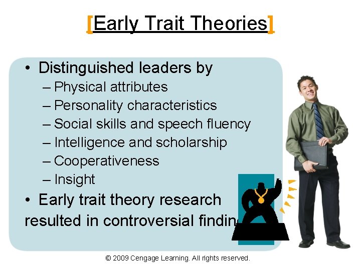 [Early Trait Theories] • Distinguished leaders by – Physical attributes – Personality characteristics –