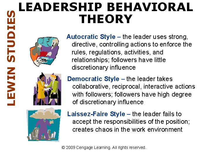 LEWIN STUDIES LEADERSHIP BEHAVIORAL THEORY Autocratic Style – the leader uses strong, directive, controlling