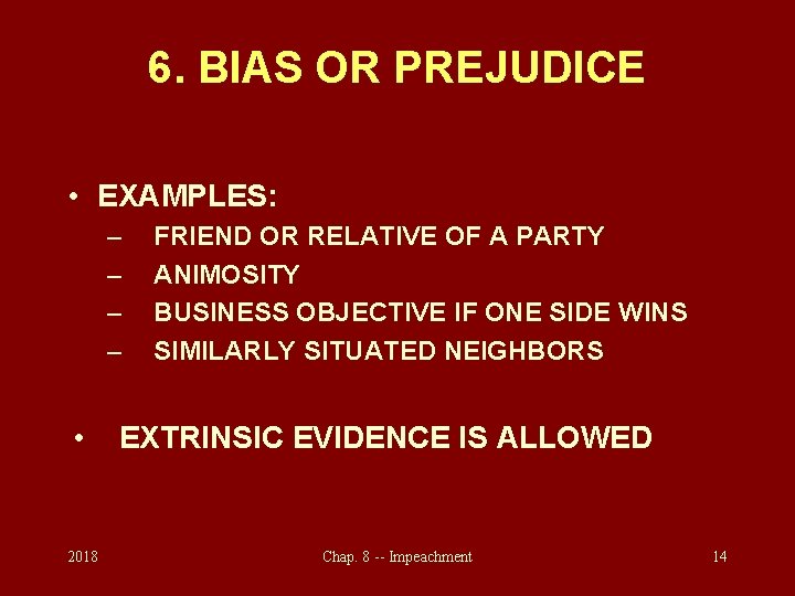 6. BIAS OR PREJUDICE • EXAMPLES: – – • 2018 FRIEND OR RELATIVE OF