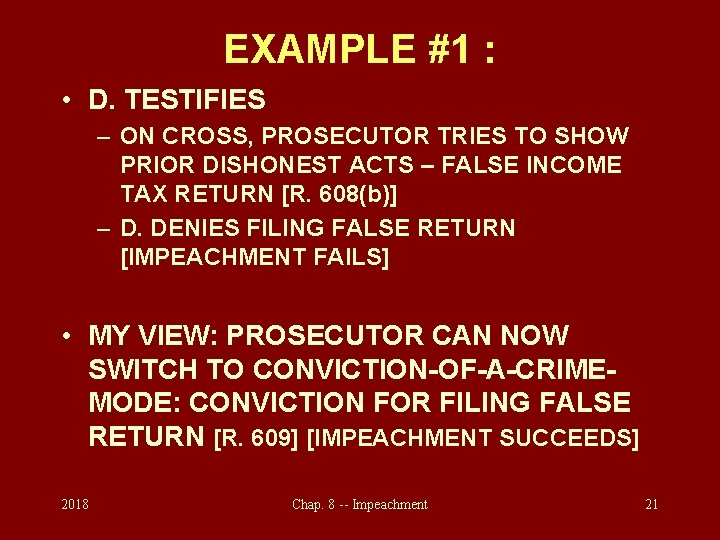 EXAMPLE #1 : • D. TESTIFIES – ON CROSS, PROSECUTOR TRIES TO SHOW PRIOR