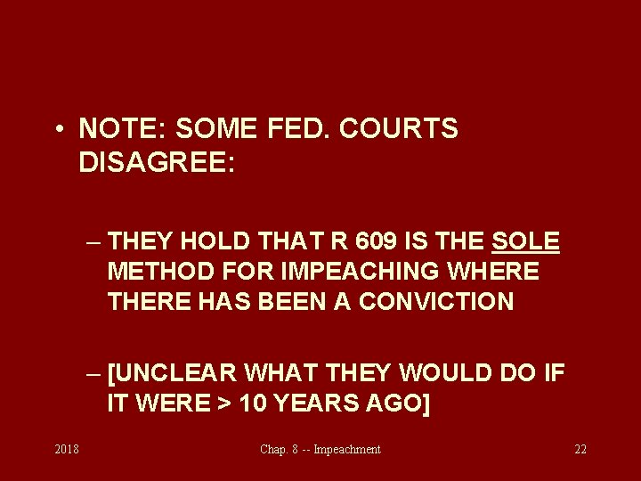  • NOTE: SOME FED. COURTS DISAGREE: – THEY HOLD THAT R 609 IS