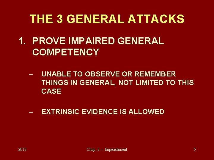 THE 3 GENERAL ATTACKS 1. PROVE IMPAIRED GENERAL COMPETENCY 2018 – UNABLE TO OBSERVE