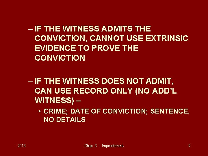 – IF THE WITNESS ADMITS THE CONVICTION, CANNOT USE EXTRINSIC EVIDENCE TO PROVE THE