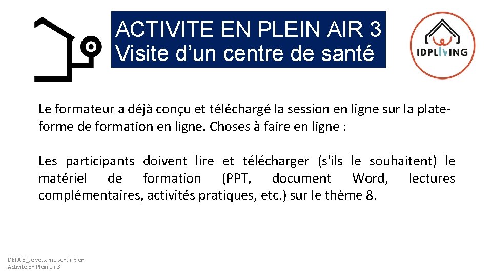 ACTIVITE EN PLEIN AIR 3 Visite d’un centre de santé Le formateur a déjà