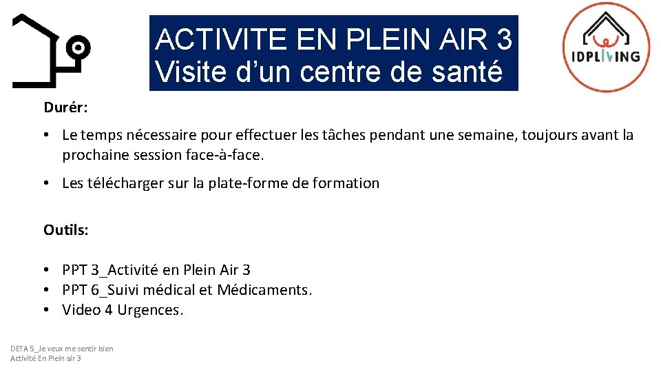 ACTIVITE EN PLEIN AIR 3 Visite d’un centre de santé Durér: • Le temps