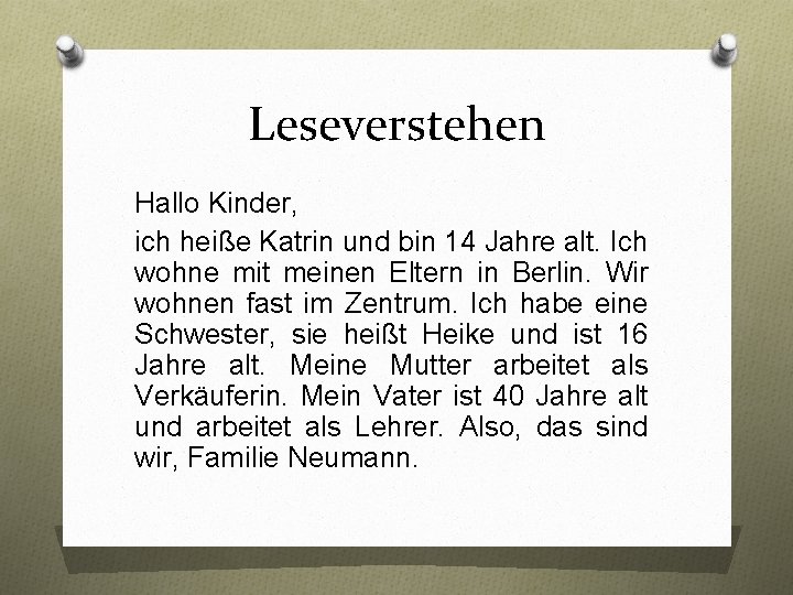Leseverstehen Hallo Kinder, ich heiße Katrin und bin 14 Jahre alt. Ich wohne mit