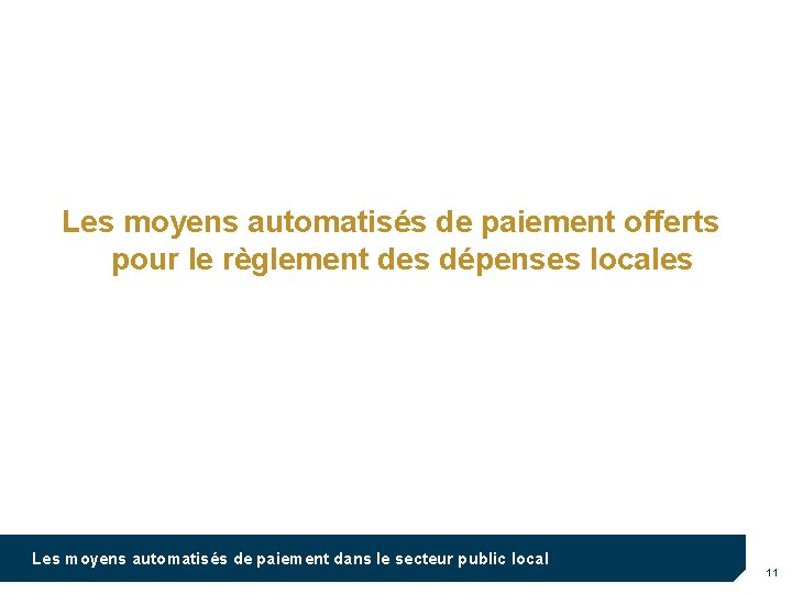 Les moyens automatisés de paiement offerts pour le règlement des dépenses locales Les moyens