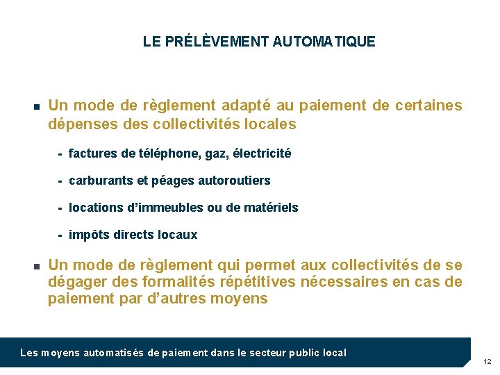 LE PRÉLÈVEMENT AUTOMATIQUE n Un mode de règlement adapté au paiement de certaines dépenses