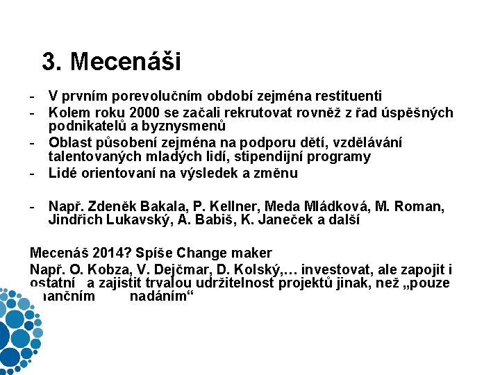 3. Mecenáši - V prvním porevolučním období zejména restituenti - Kolem roku 2000 se