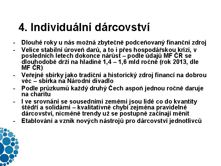 4. Individuální dárcovství - Dlouhé roky u nás možná zbytečně podceňovaný finanční zdroj -