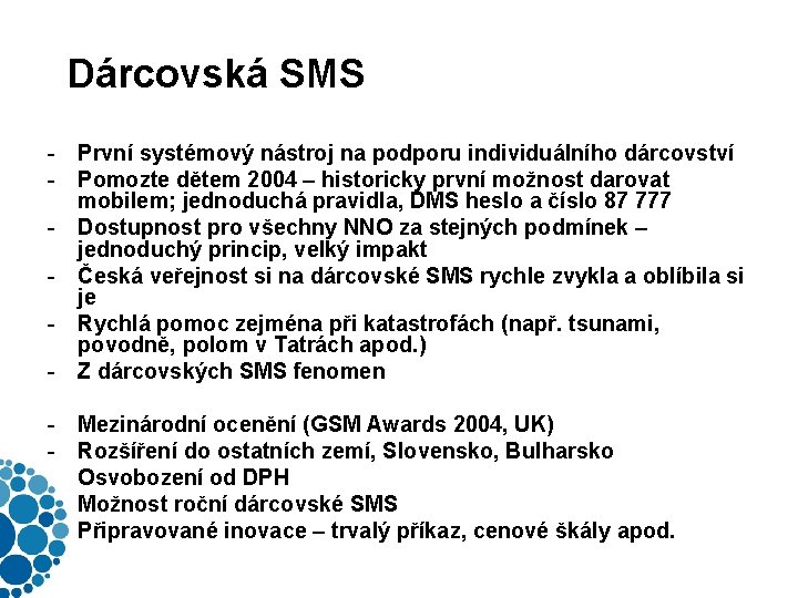 Dárcovská SMS - První systémový nástroj na podporu individuálního dárcovství - Pomozte dětem 2004