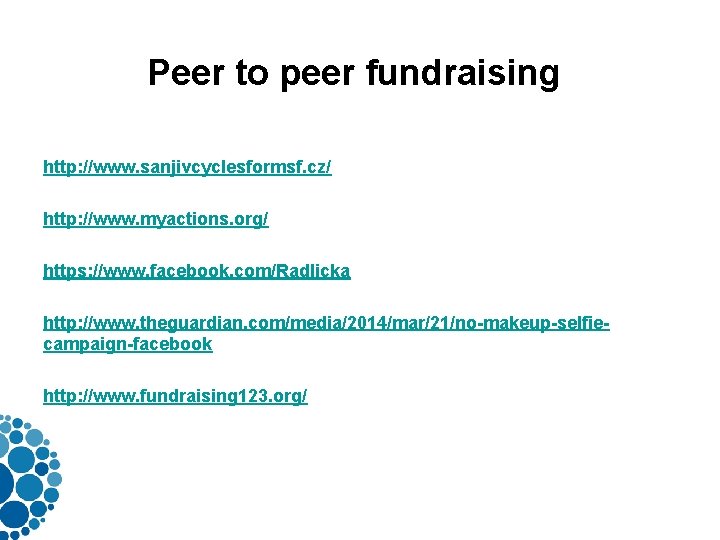 Peer to peer fundraising http: //www. sanjivcyclesformsf. cz/ http: //www. myactions. org/ https: //www.