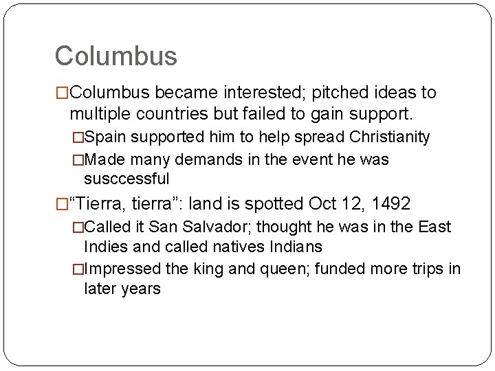 Columbus �Columbus became interested; pitched ideas to multiple countries but failed to gain support. Columbus �Columbus became interested; pitched ideas to multiple countries but failed to gain support.