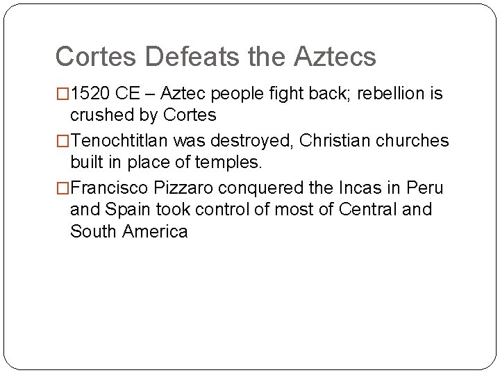 Cortes Defeats the Aztecs � 1520 CE – Aztec people fight back; rebellion is Cortes Defeats the Aztecs � 1520 CE – Aztec people fight back; rebellion is