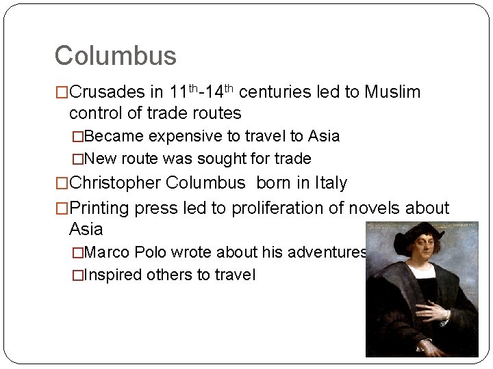 Columbus �Crusades in 11 th-14 th centuries led to Muslim control of trade routes Columbus �Crusades in 11 th-14 th centuries led to Muslim control of trade routes