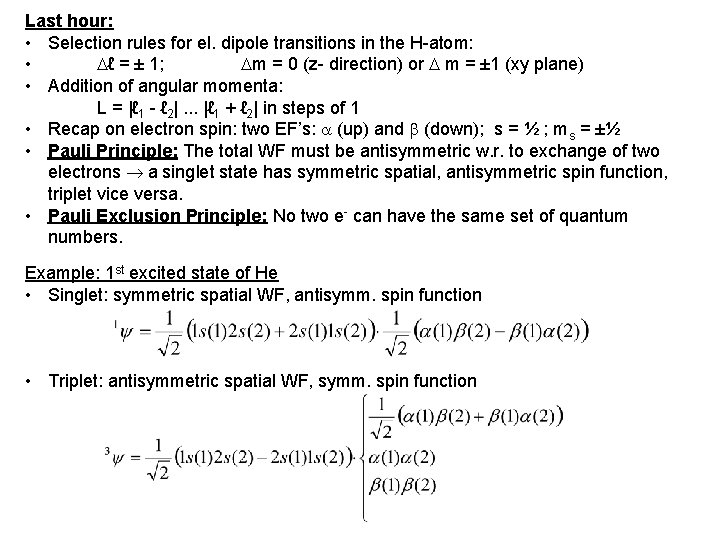 Last hour: • Selection rules for el. dipole transitions in the H-atom: • ℓ