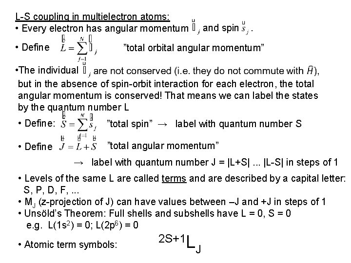 L-S coupling in multielectron atoms: • Every electron has angular momentum • Define and