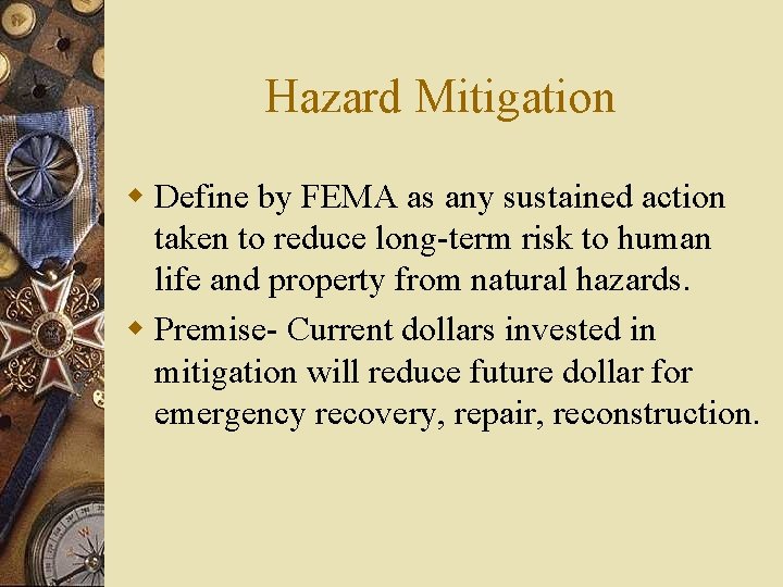Hazard Mitigation w Define by FEMA as any sustained action taken to reduce long-term