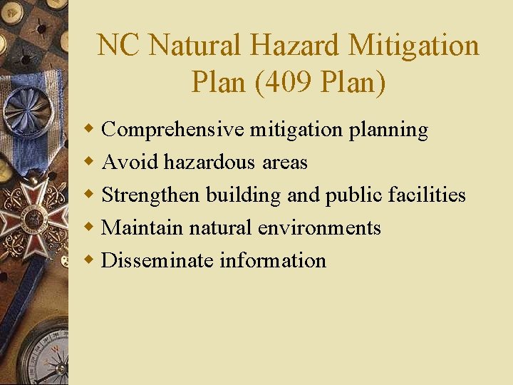 NC Natural Hazard Mitigation Plan (409 Plan) w Comprehensive mitigation planning w Avoid hazardous
