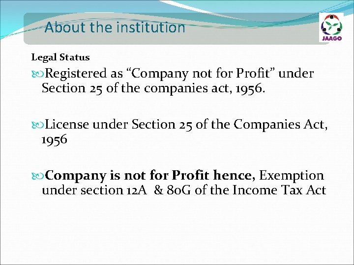 About the institution Legal Status Registered as “Company not for Profit” under Section 25
