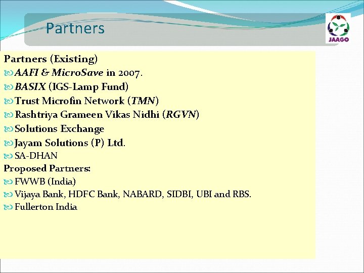 Partners (Existing) AAFI & Micro. Save in 2007. BASIX (IGS-Lamp Fund) Trust Microfin Network