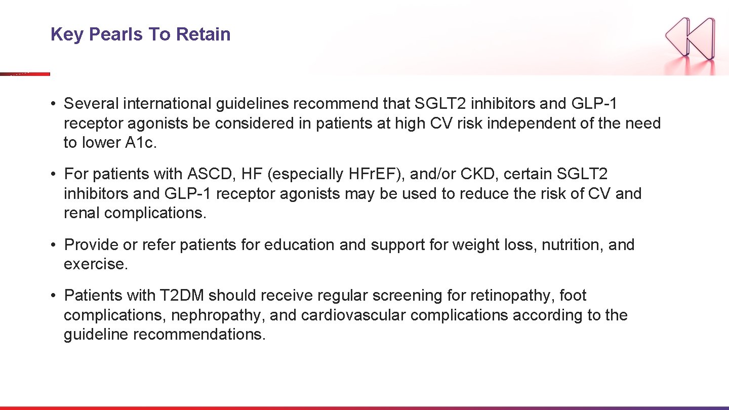 Key Pearls To Retain • Several international guidelines recommend that SGLT 2 inhibitors and