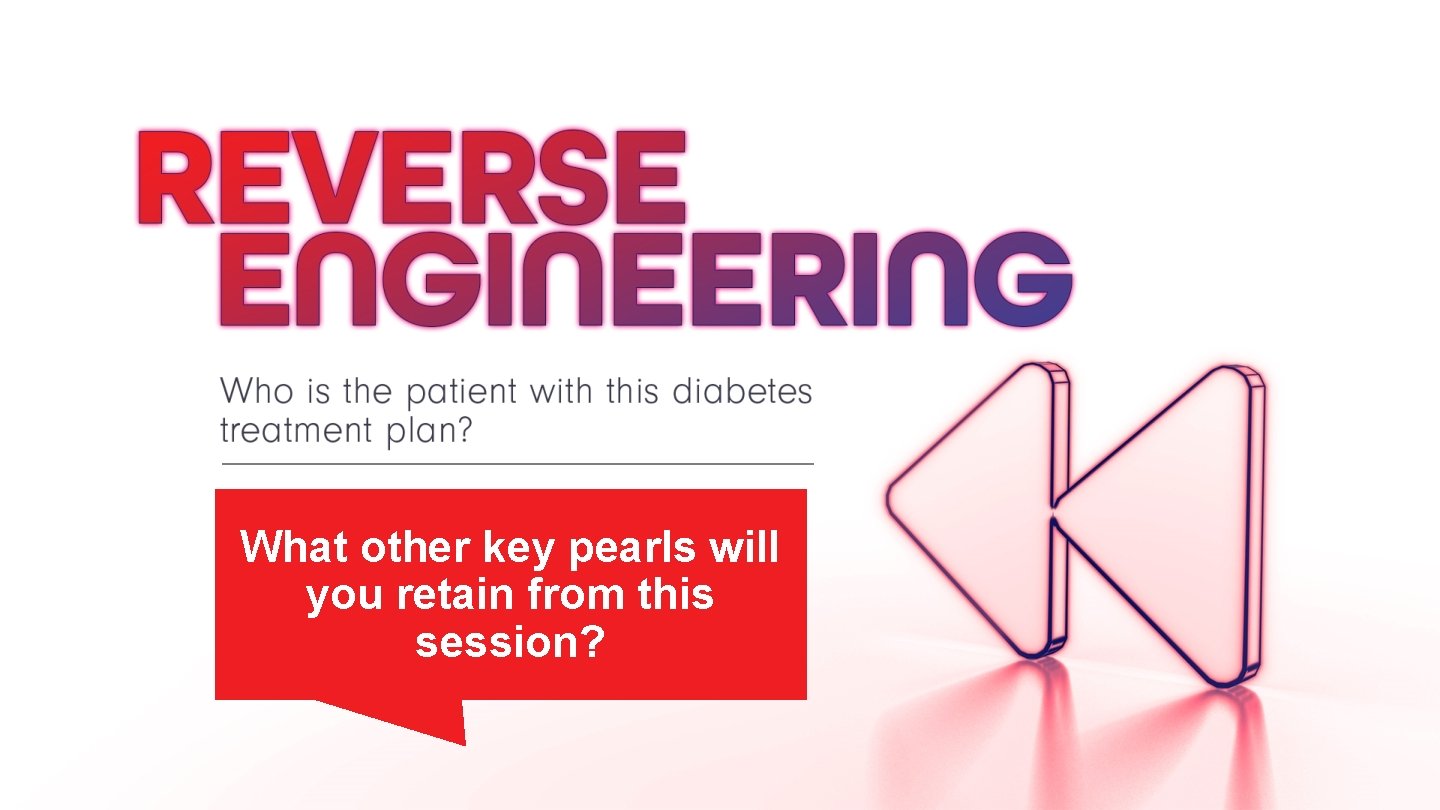 What other key pearls will you retain from this session? 