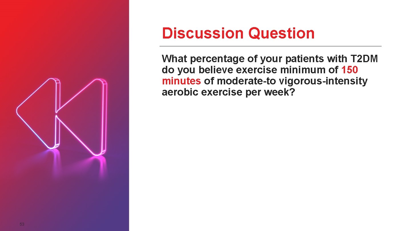 Discussion Question What percentage of your patients with T 2 DM do you believe