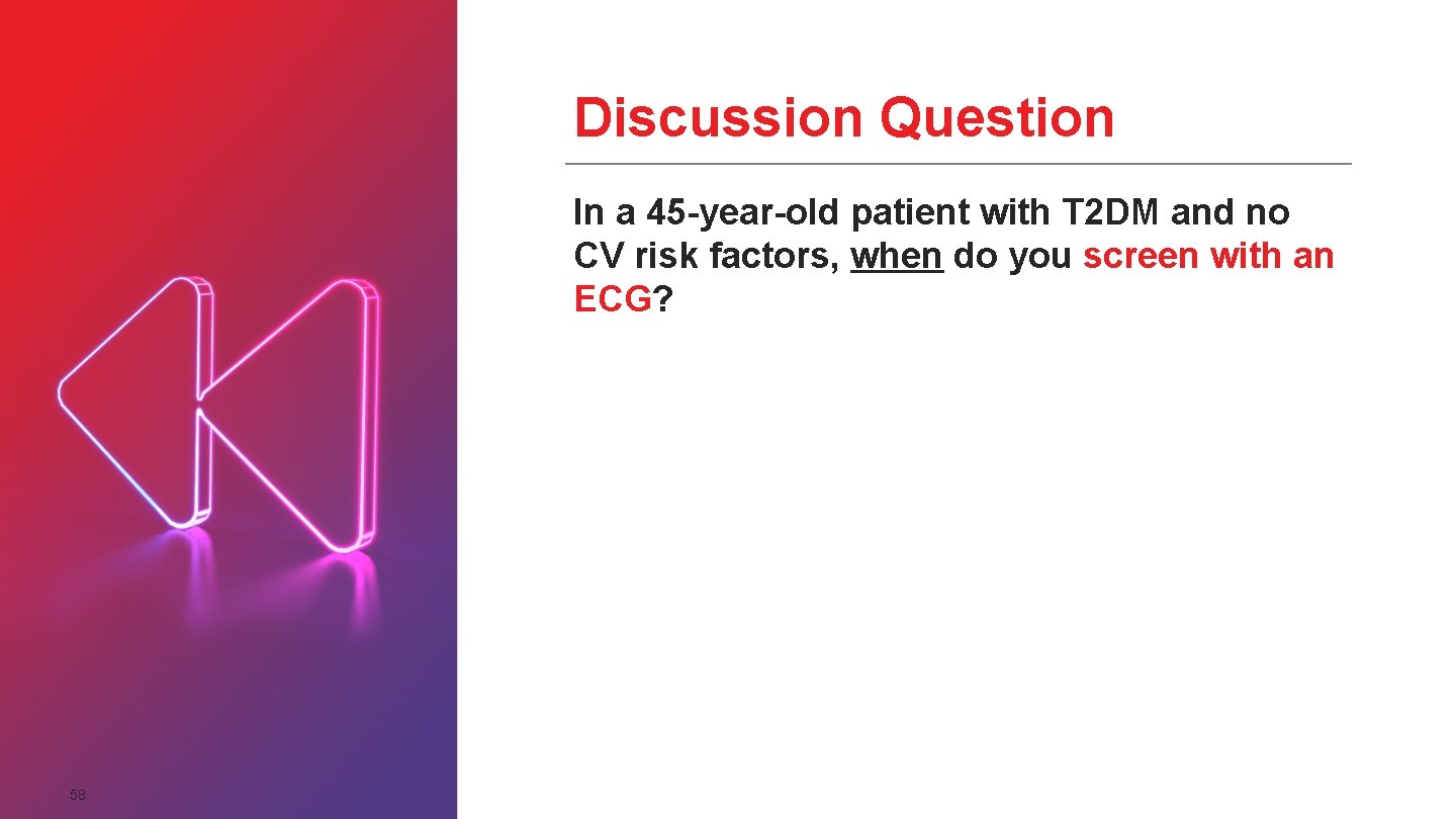 Discussion Question In a 45 -year-old patient with T 2 DM and no CV