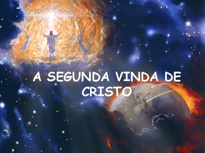 A SEGUNDA VINDA DE CRISTO 