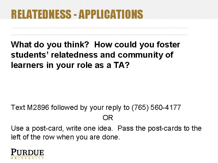 RELATEDNESS - APPLICATIONS What do you think? How could you foster students’ relatedness and