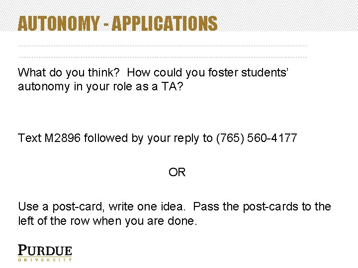 AUTONOMY - APPLICATIONS What do you think? How could you foster students’ autonomy in