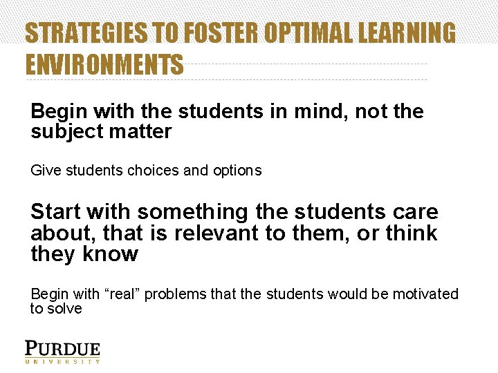 STRATEGIES TO FOSTER OPTIMAL LEARNING ENVIRONMENTS Begin with the students in mind, not the
