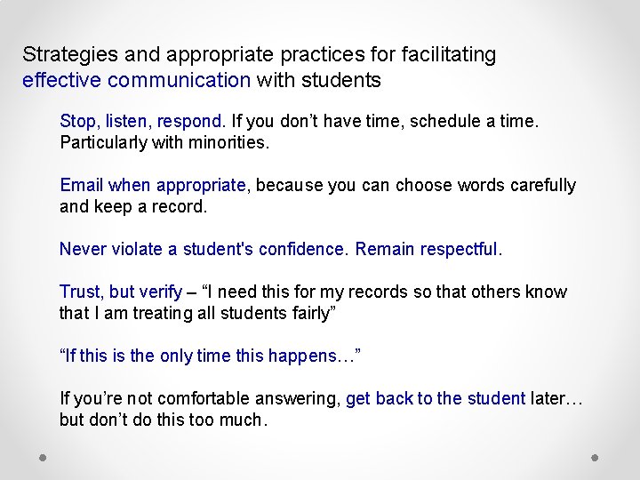 Strategies and appropriate practices for facilitating effective communication with students Stop, listen, respond. If