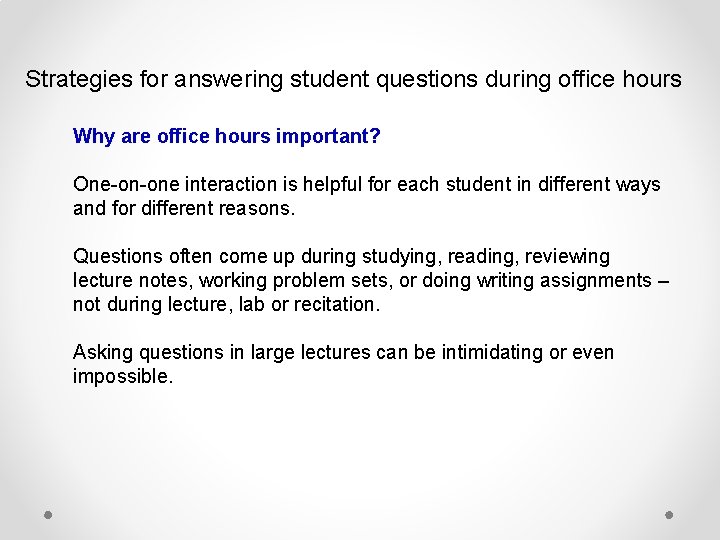 Strategies for answering student questions during office hours Why are office hours important? One-on-one