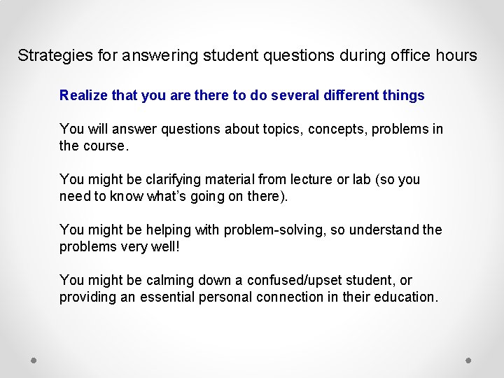 Strategies for answering student questions during office hours Realize that you are there to