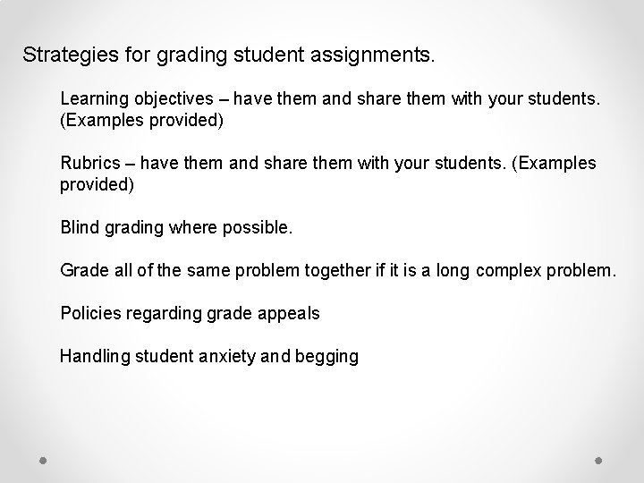 Strategies for grading student assignments. Learning objectives – have them and share them with