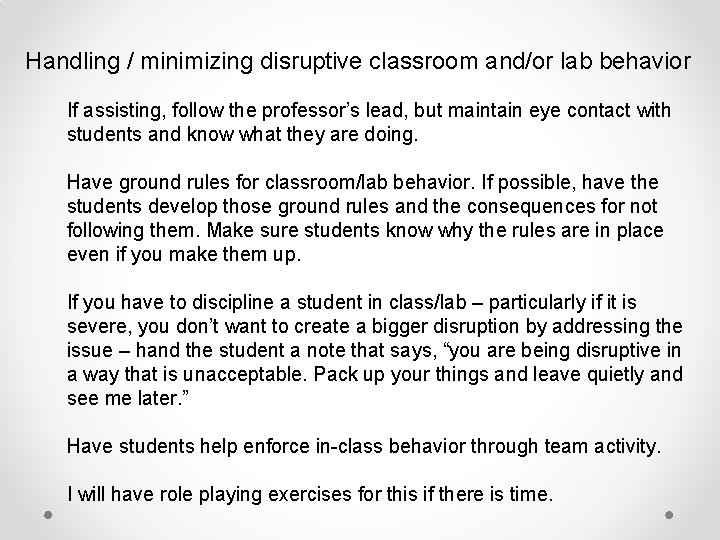 Handling / minimizing disruptive classroom and/or lab behavior If assisting, follow the professor’s lead,