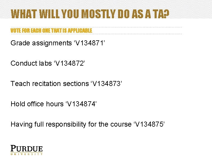 WHAT WILL YOU MOSTLY DO AS A TA? VOTE FOR EACH ONE THAT IS