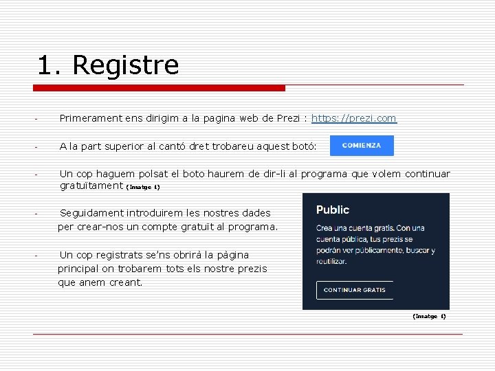 1. Registre - Primerament ens dirigim a la pagina web de Prezi : https: