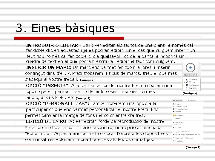 3. Eines bàsiques - - - INTRODUIR O EDITAR TEXT: Per editar els textos