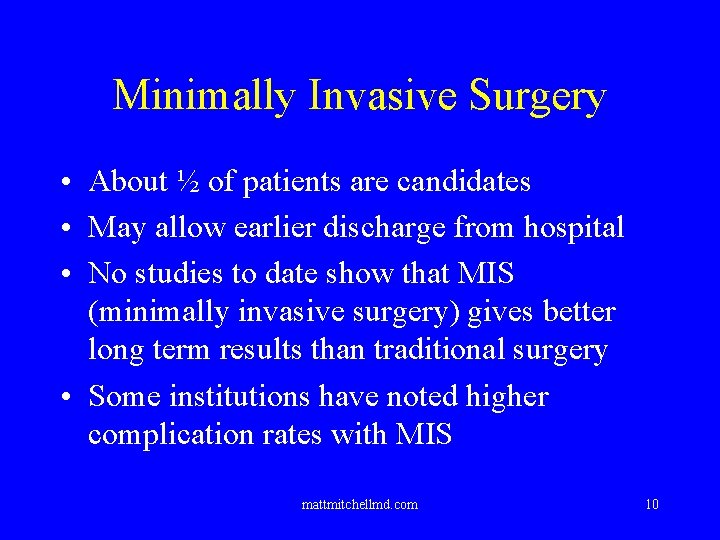 Minimally Invasive Surgery • About ½ of patients are candidates • May allow earlier