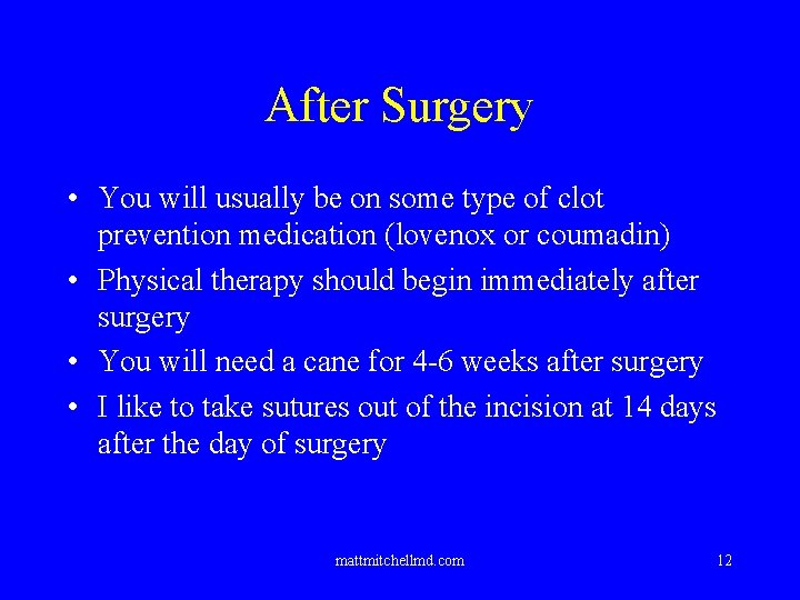 After Surgery • You will usually be on some type of clot prevention medication