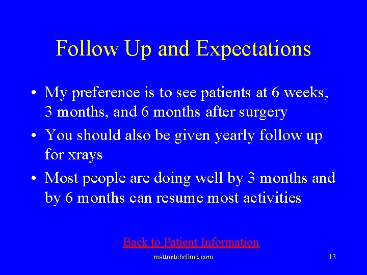 Follow Up and Expectations • My preference is to see patients at 6 weeks,