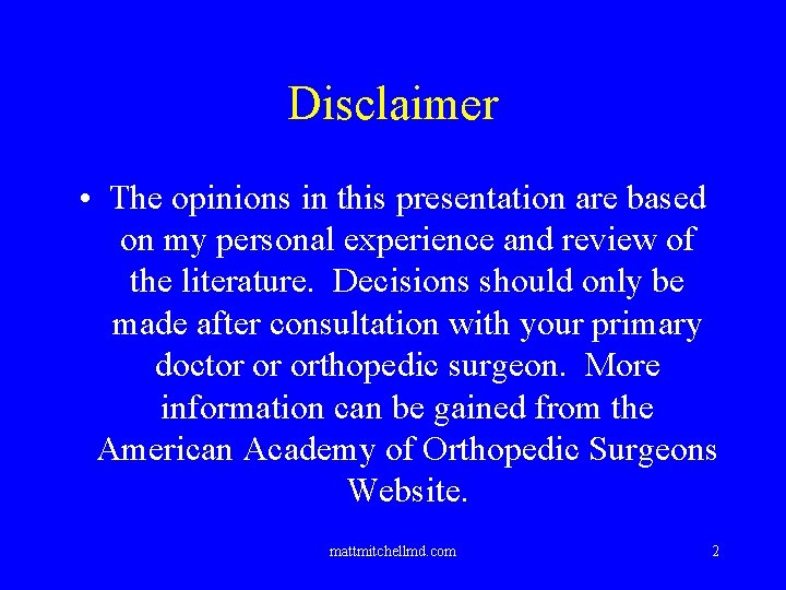 Disclaimer • The opinions in this presentation are based on my personal experience and