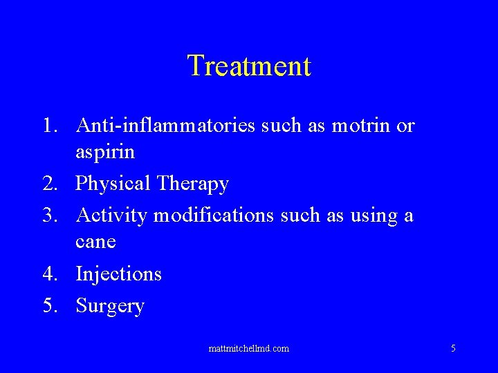 Treatment 1. Anti-inflammatories such as motrin or aspirin 2. Physical Therapy 3. Activity modifications