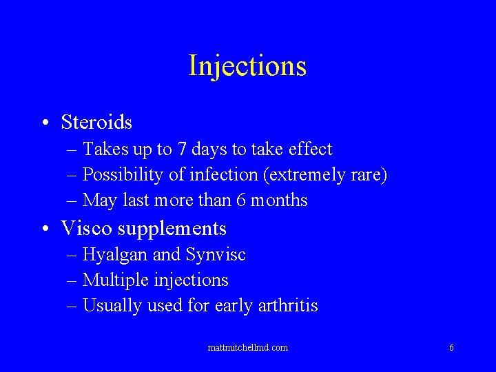 Injections • Steroids – Takes up to 7 days to take effect – Possibility