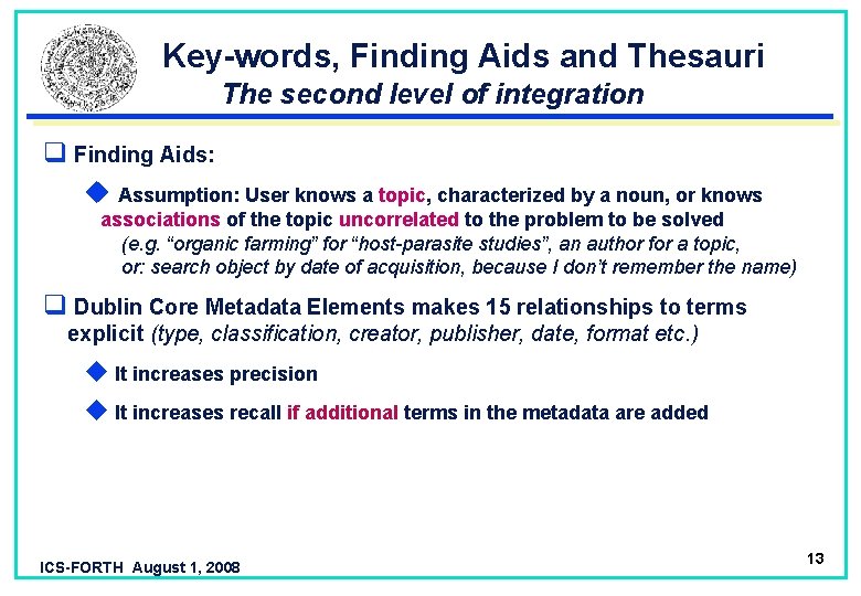 Key-words, Finding Aids and Thesauri The second level of integration q Finding Aids: u