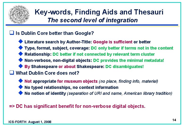 Key-words, Finding Aids and Thesauri The second level of integration q Is Dublin Core