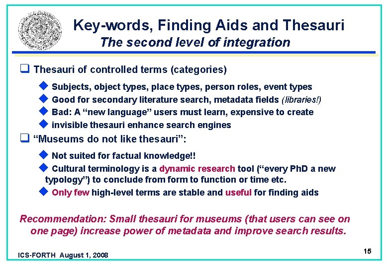 Key-words, Finding Aids and Thesauri The second level of integration q Thesauri of controlled